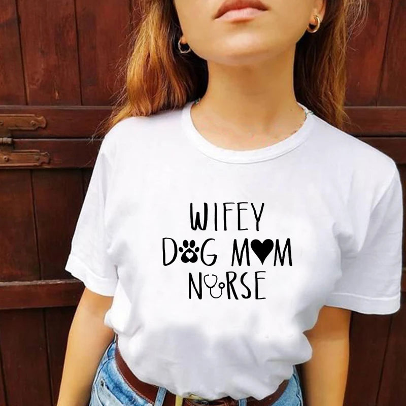 Wifey Dog Mom Nurse Women T Shirt Cotton Kawaii Pet Lover Graphic Tee Dogs Owner Tshirt Harajuku Kawaii Tops Droppshipping